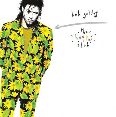 Bob Geldof -  The Happy Club